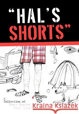 Hal's Shorts Landseadel, Hal 9781467024617 Authorhouse - książka