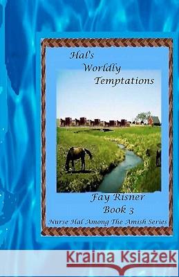 Hal's Worldly Temptations: Nurse Hal Among The Amish Risner, Fay 9780982459539 Fay Risner - książka