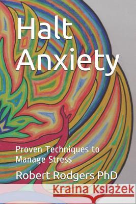 Halt Anxiety: Proven Techniques to Manage Stress Robert Rodger 9781791329914 Independently Published - książka