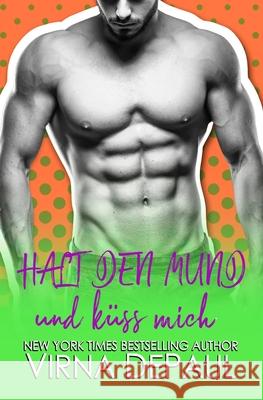 Halt den Mund und küss mich Depaul, Virna 9781947419308 Virna Depaul - książka