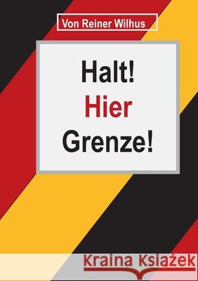 Halt! Hier Grenze! Reiner Wilhus 9783750414747 Books on Demand - książka