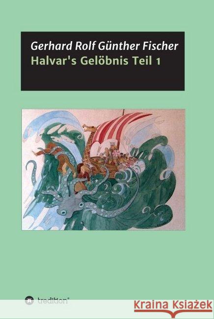 Halvar's Gelöbnis Teil 1 Gerhard Rolf Gunther Fischer 9783749779277 Tredition Gmbh - książka