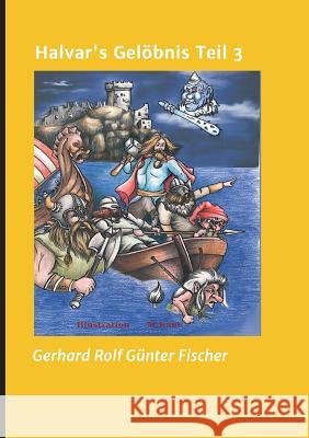 Halvar's Gelöbnis Teil 3 Fischer, Gerhard Rolf Günter 9783748283553 tredition - książka