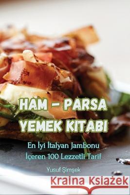 Ham - Parsa Yemek Kitabı Yusuf Şimşek   9781835312100 Aurosory ltd - książka