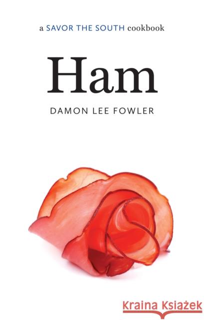 Ham: A Savor the South Cookbook Fowler, Damon Lee 9781469635897 University of North Carolina Press - książka