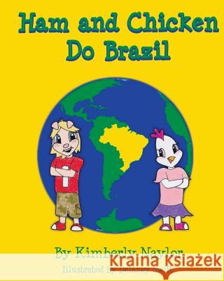 Ham and Chicken Do Brazil Kimberly Naylor Delaney Swift 9780997949308 Travel Bug Press LLC - książka