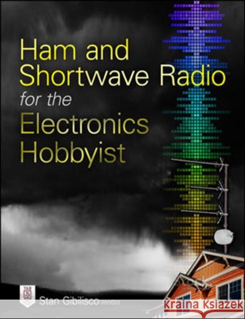 Ham and Shortwave Radio for the Electronics Hobbyist Stan Gibilisco 9780071832915 MCGRAW-HILL Professional - książka