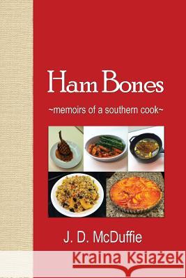 Ham Bones: - memoirs of a southern cook - McDuffie, J. D. 9781495168161 Joseph D. McDuffie Jr - książka