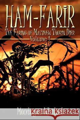 Ham-Farir: The Faring of Matthew Thorin Dier: Volume One Whitsel, Montague 9781434328472 Authorhouse - książka