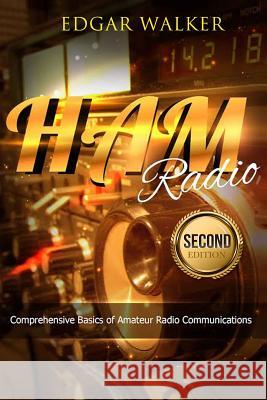 Ham Radio: Comprehensive Basics of Amateur Radio Communications Edgar Walker 9781541051904 Createspace Independent Publishing Platform - książka