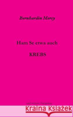 Ham Se Etwa Auch Krebs Mercy, Bernhardin 9783748225812 Tredition Gmbh - książka