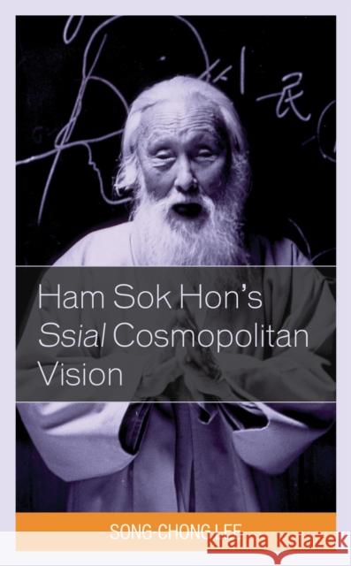 Ham Sok Hon's Ssial Cosmopolitan Vision Song-Chong Lee 9781498564052 Lexington Books - książka