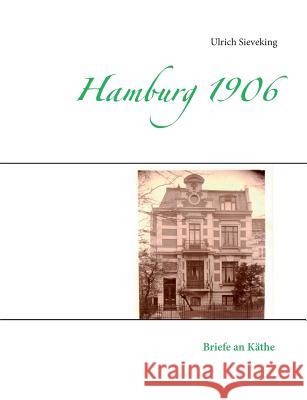 Hamburg 1906: Briefe an Käthe Sieveking, Hans Ulrich 9783746099750 Books on Demand - książka