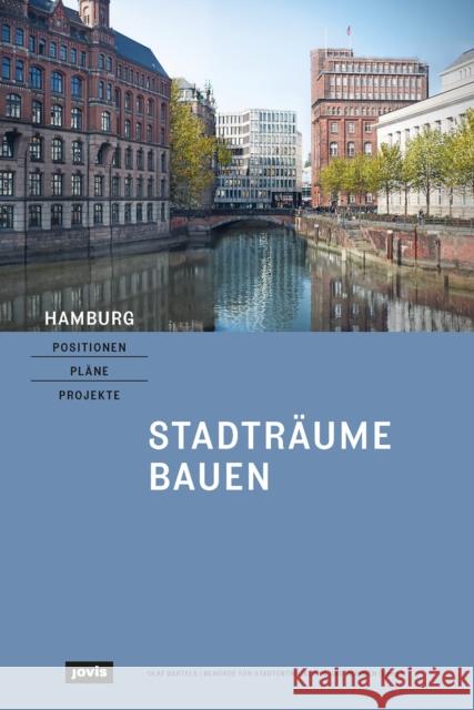 Hamburg - Positionen, Pläne, Projekte: 1: Stadträume Bauen Bartels, Olaf 9783868596250 Jovis Verlag - książka