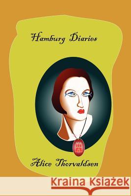 Hamburg Diaries Alice Thorvaldsen 9781462865550 Xlibris Corporation - książka