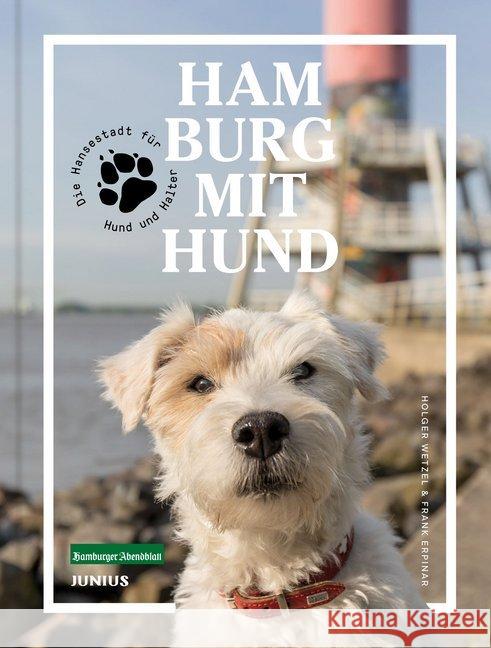 Hamburg mit Hund : Die Hansestadt für Hund und Halter Wetzel, Holger 9783960605072 Junius Verlag - książka