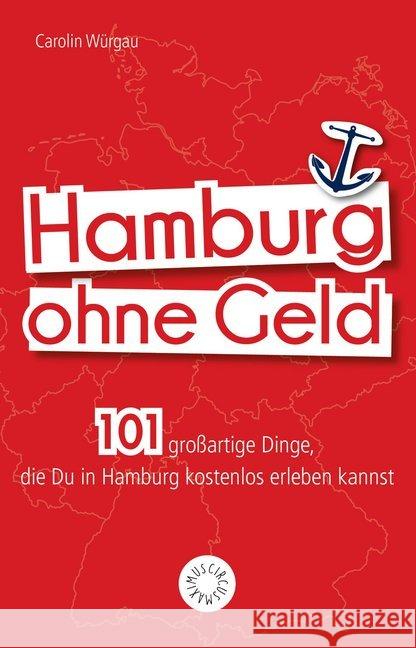 Hamburg ohne Geld : 101 großartige Dinge, die Du in Hamburg kostenlos erleben kannst  9783742306043 Riva - książka