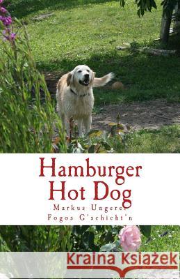 Hamburger Hot Dog: Fogos G'schicht'n - Band 6 Ungerer, Markus E. 9781492819196 Createspace - książka