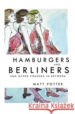 Hamburgers and Berliners and Other Courses in Between Matt Potter 9780996689403 Cervena Barva Press - książka