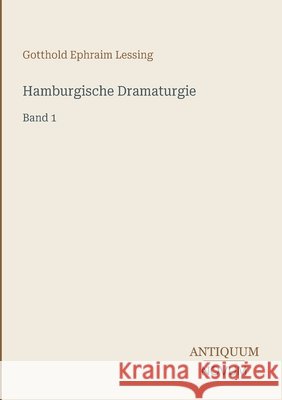 Hamburgische Dramaturgie: Band 1 Lessing, Gotthold Ephraim 9783387412253 Antiquum Novum Verlag - książka