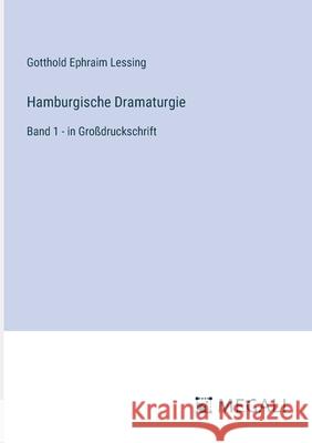 Hamburgische Dramaturgie: Band 1 - in Gro?druckschrift Gotthold Ephraim Lessing 9783387337594 Megali Verlag - książka