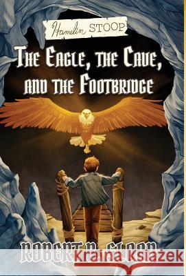 Hamelin Stoop: The Eagle, the Cave, and the Footbridge Robert B. Sloan 9781495619724 12 Gates Publishing - książka