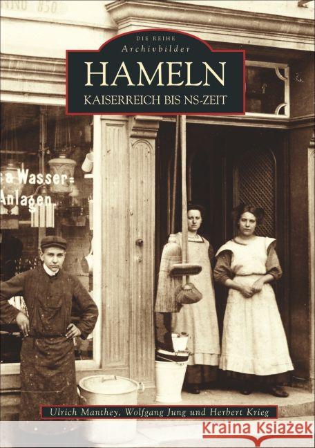 Hameln : Kaiserreich bis NS-Zeit Mantey, Ulrich; Jung, Wolfgang; Krieg, Herbert 9783897020153 Sutton Verlag - książka
