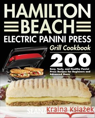 Hamilton Beach Electric Panini Press Grill Cookbook Seana Currt 9781954091856 Feed Kact - książka