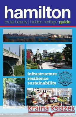 Hamilton: Brutal Beauty, Hidden Heritage Ian N. Dunlop 9781894955980 Strategic Interchange - książka