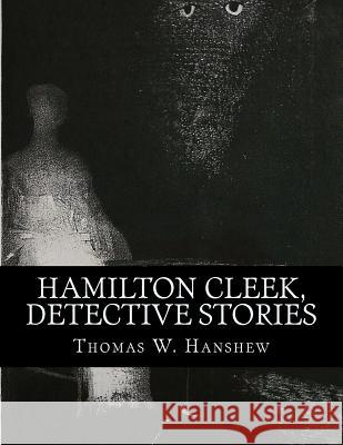 Hamilton Cleek, Detective Stories Thomas W 9781537640730 Createspace Independent Publishing Platform - książka