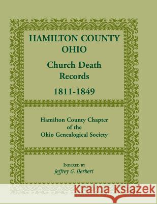 Hamilton County, Ohio, Church Death Records, 1811-1849 Hamilton Co.-Ohio Geneal Soc   9780788415043 Heritage Books Inc - książka