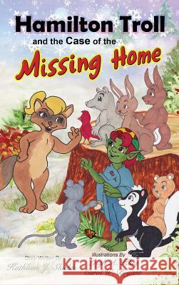 Hamilton Troll and the Case of the Missing Home Kathleen J. Shields Leigh a. Klug Carol W. Bryant 9781941345153 Erin Go Bragh Publishing - książka