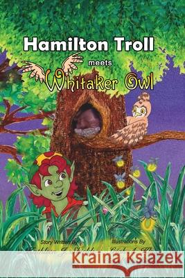 Hamilton Troll meets Whitaker Owl Kathleen J Shields, Leigh A Klug, Carol W Bryant 9781941345405 Erin Go Bragh Publishing - książka