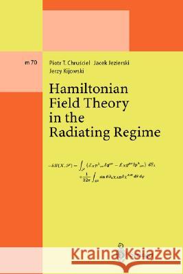 Hamiltonian Field Theory in the Radiating Regime Piotr T. Chrusciel P. T. Chrusciel Jacek Jezierski 9783540428848 Springer - książka