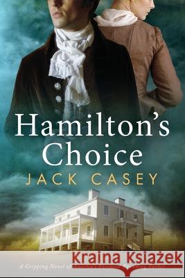 Hamilton's Choice Jack Casey 9781734366693 Diamonds Big as Radishes LLC - książka