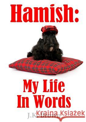 Hamish: My Life in Words J. K. Brown 9781326814991 Lulu.com - książka