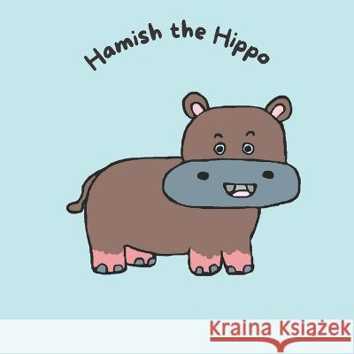 Hamish the Hippo Emma Livingstone Emma Livingstone  9798390535042 Independently Published - książka
