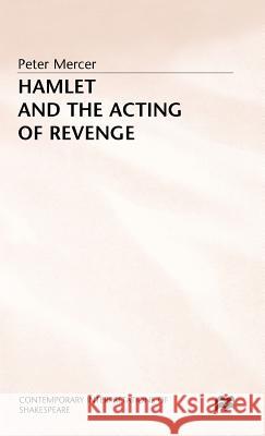 Hamlet and the Acting of Revenge Peter Mercer 9780333433331 PALGRAVE MACMILLAN - książka