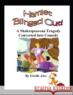 Hamlet Blinged Out!: A Shakespearean Tragedy Converted into Comedy Suzanne Sellner Sheena Ates Kayla Ates 9781520592893 Independently Published - książka