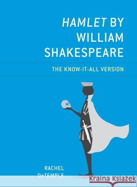 Hamlet by William Shakespeare: The Know-It-All Version Rachel DeTemple 9781475858457 Rowman & Littlefield Publishers - książka