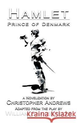 Hamlet: Prince of Denmark Christopher Andrews 9780977453504 Rising Star Visionary Press - książka