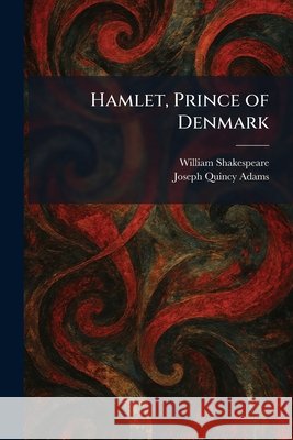 Hamlet, Prince of Denmark Shakespeare, William, Adams, Joseph Quincy 9781025700205 Tradd Street Press - książka