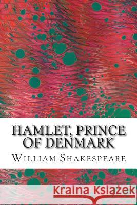 Hamlet, Prince of Denmark: (William Shakespeare Classics Collection) William Shakespeare 9781507890639 Createspace - książka