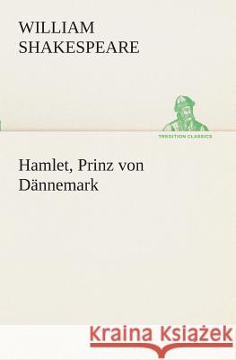 Hamlet, Prinz von Dännemark William Shakespeare 9783849547585 tredition GmbH - książka