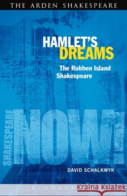 Hamlet's Dreams: The Robben Island Shakespeare David Schalkwyk 9781441129284 BLOOMSBURY ACADEMIC - książka