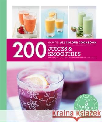 Hamlyn All Colour Cookery: 200 Juices & Smoothies: Hamlyn All Colour Cookbook   9780600633303 Octopus Publishing Group - książka