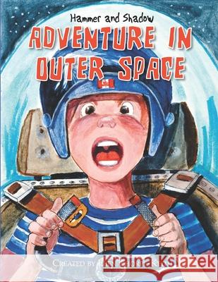 Hammer and Shadow Adventure in Outer Space Yasmin John-Thorpe John Salsnek Eben Thorpe-Keith 9798559455273 Independently Published - książka