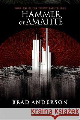 Hammer of Amahté: Book One of the Triumvirate Trilogy Brad Anderson 9781105492198 Lulu.com - książka