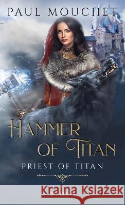 Hammer of Titan: A Fantasy Adventure Paul Mouchet 9781738765300 Paul Mouchet - książka