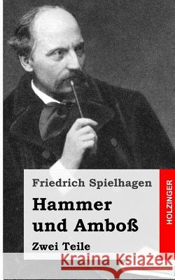 Hammer und Amboß: Zwei Teile Spielhagen, Friedrich 9781482751659 Createspace - książka